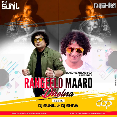 Rangeelo Maaro Dholna (Remix) - DJ Sunil & DJ Shiva